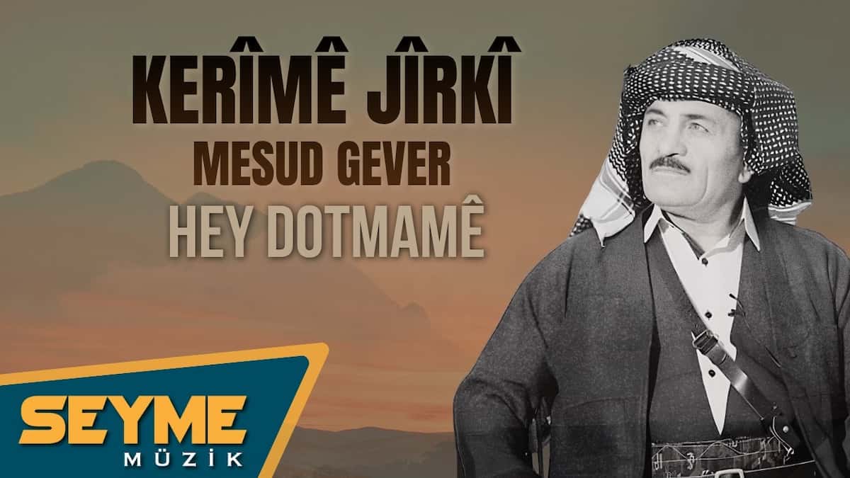 Hey Dot Mamê — Kerîmê Jîrkî: Şarkı Sözleri ve Türkçe Çeviri